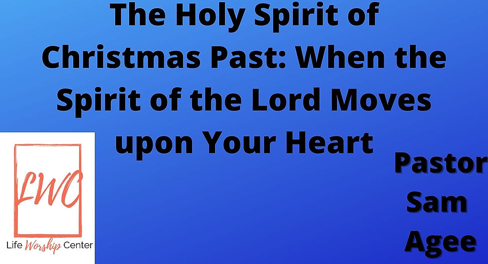 The Holy Spirit of Christmas Past: When the Spirit of the Lord Moves upon Your Heart